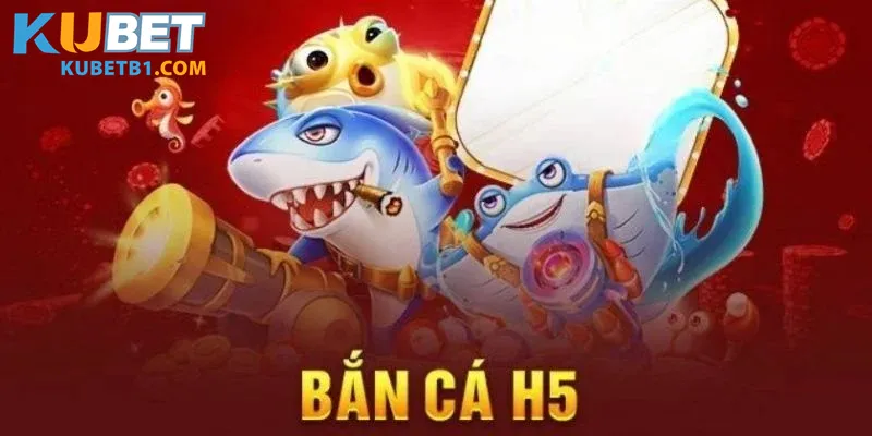 Đôi nét sơ lược về dòng game bắn cá H5