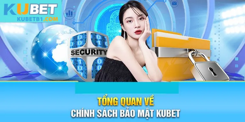 Khái quát đôi nét về chính sách bảo mật dữ liệu Kubet