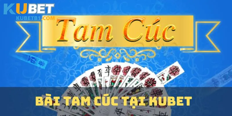 Hướng Dẫn Cách Chơi Bài Tam Cúc Cực Đơn Giản Tại Kubet