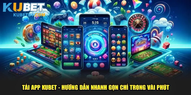 Các thao tác tải app Kubet bằng PC nhanh chóng