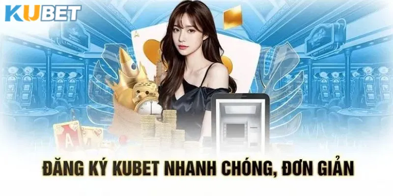 Nắm chuẩn quy trình tham gia tại nhà cái Kubet