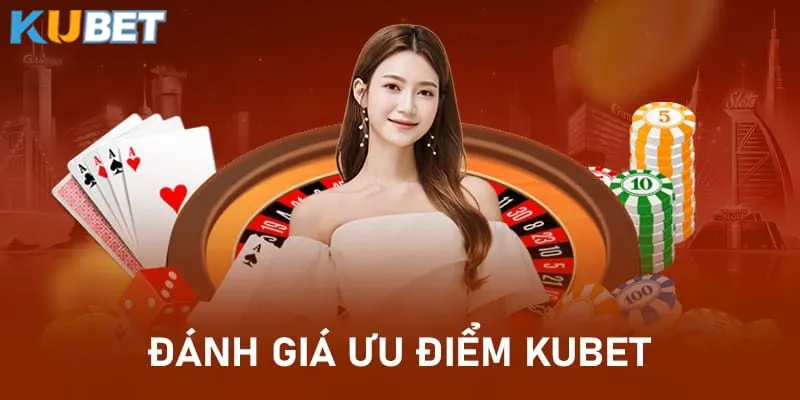 Lý do nên lựa chọn trải nghiệm dịch vụ cá cược tại Kubet