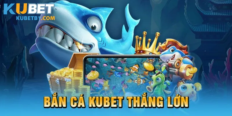 Bí quyết chơi bắn cá Kubet thắng khủng